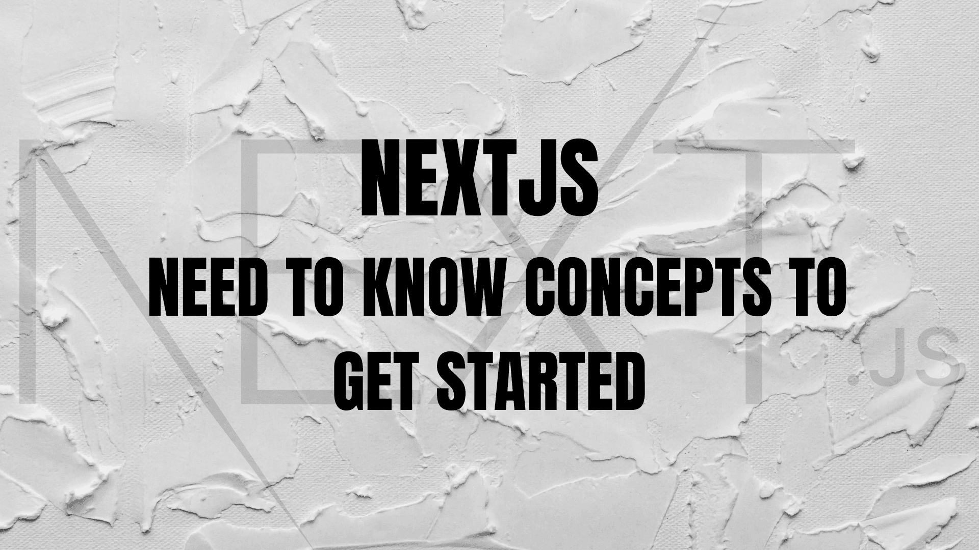 NextJS - Need to know concepts to get started